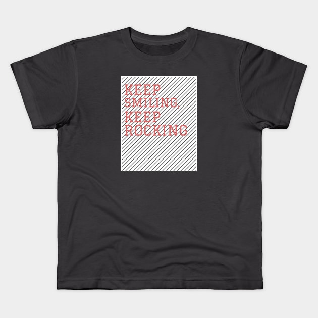 Keep Smiling, Keep Rocking Kids T-Shirt by Araf Color